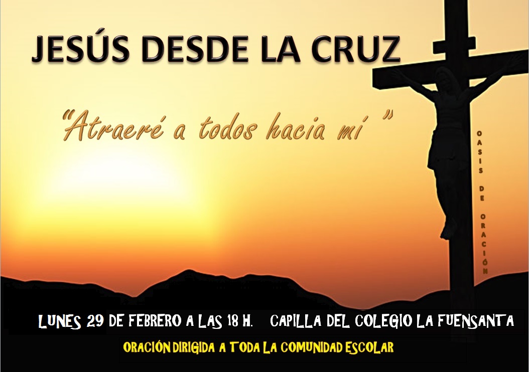 Jesús desde la Cruz. Oración Lunes 29 de Febrero